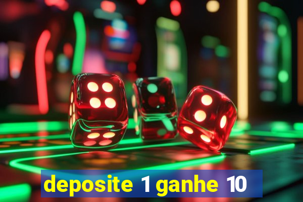 deposite 1 ganhe 10